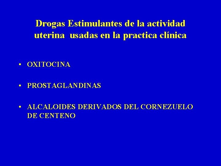 Drogas Estimulantes de la actividad uterina usadas en la practica clínica • OXITOCINA •