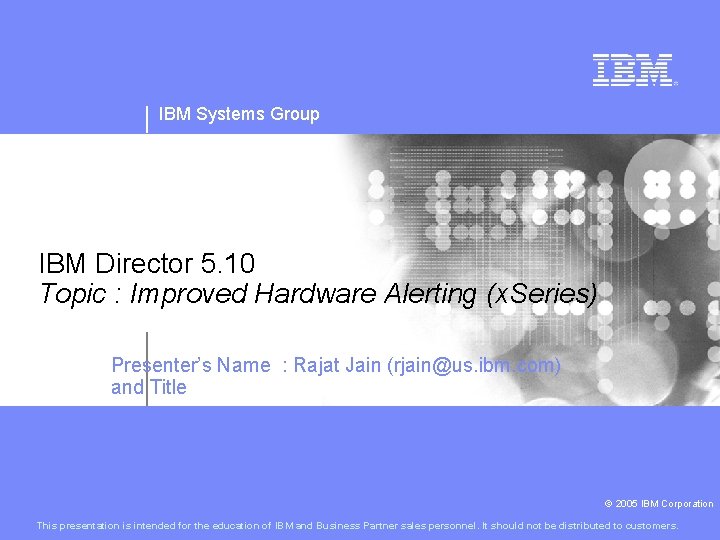 IBM Systems Group IBM Director 5. 10 Topic : Improved Hardware Alerting (x. Series)