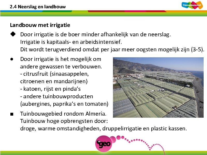 2. 4 Neerslag en landbouw Landbouw met irrigatie u Door irrigatie is de boer