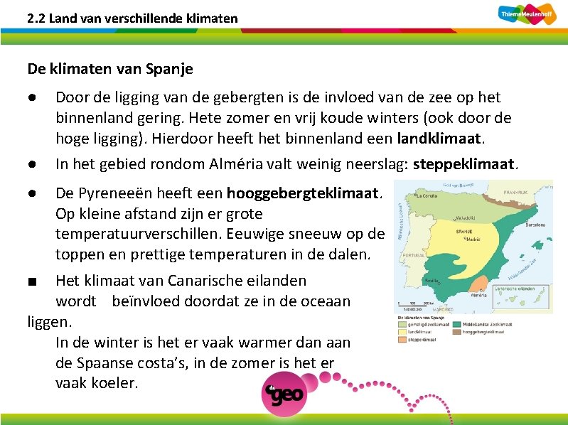 2. 2 Land van verschillende klimaten De klimaten van Spanje ● Door de ligging