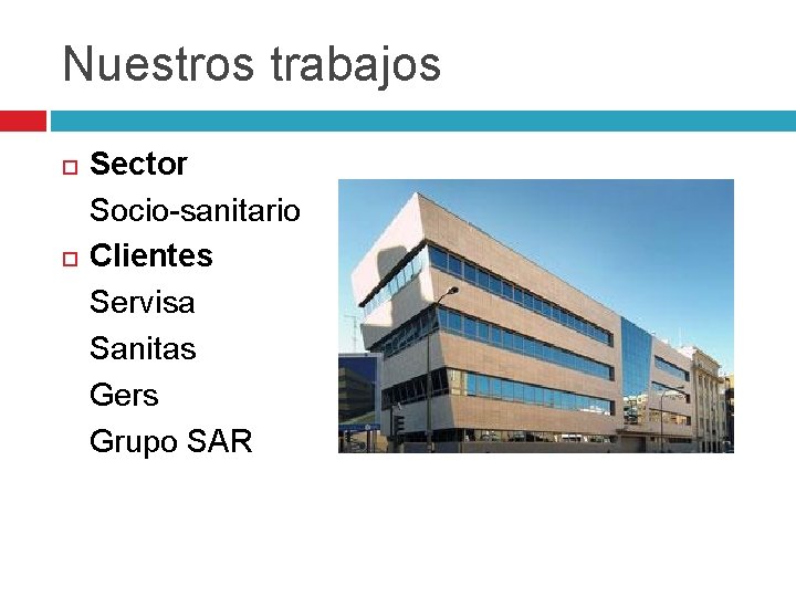 Nuestros trabajos Sector Socio-sanitario Clientes Servisa Sanitas Gers Grupo SAR 