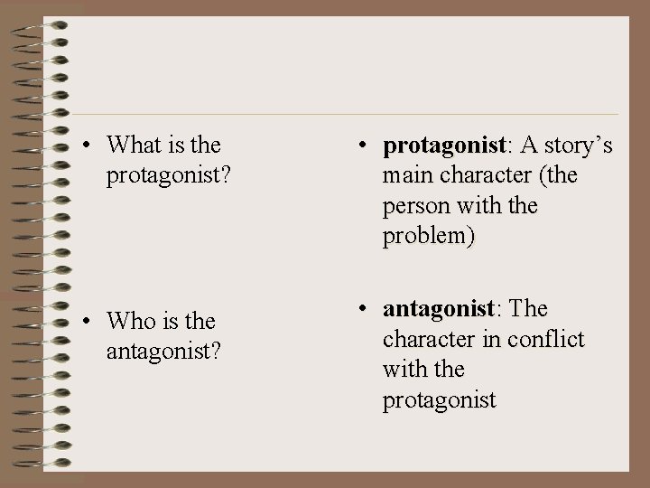  • What is the protagonist? • protagonist: A story’s main character (the person