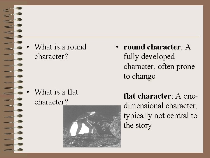  • What is a round character? • What is a flat character? •