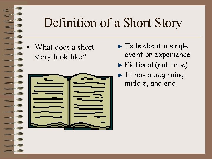 Definition of a Short Story • What does a short story look like? Tells