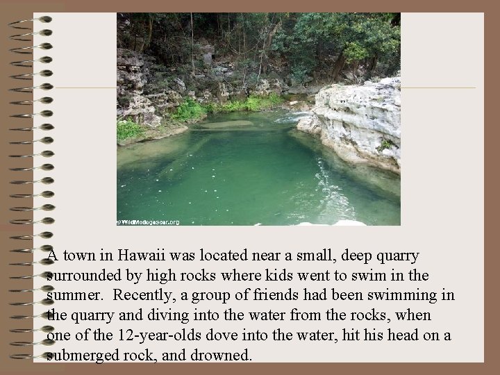 A town in Hawaii was located near a small, deep quarry surrounded by high