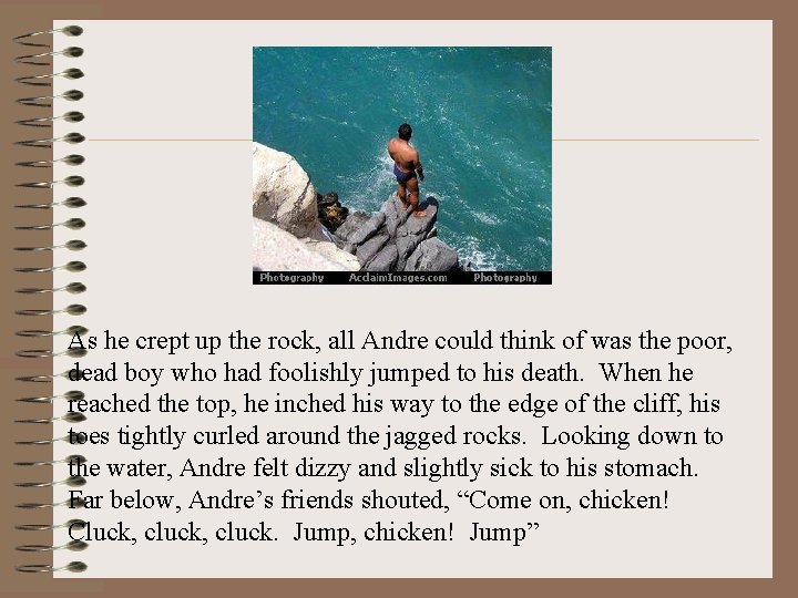 As he crept up the rock, all Andre could think of was the poor,