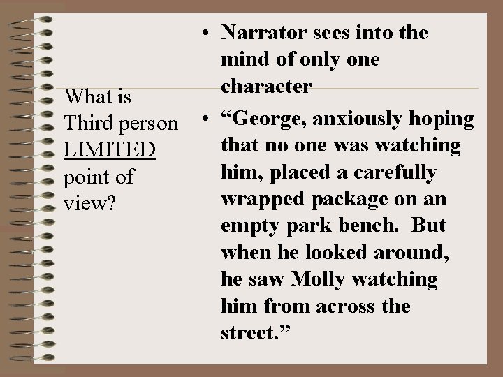 What is Third person LIMITED point of view? • Narrator sees into the mind