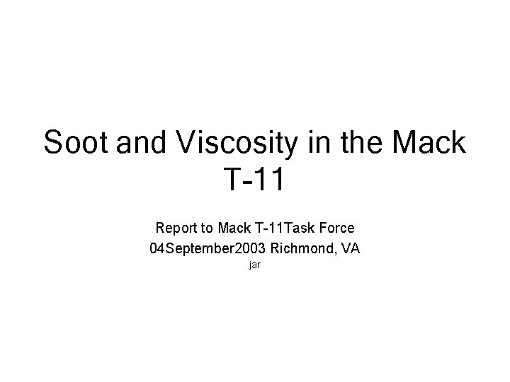 Soot and Viscosity in the Mack T-11 Report to Mack T-11 Task Force 04