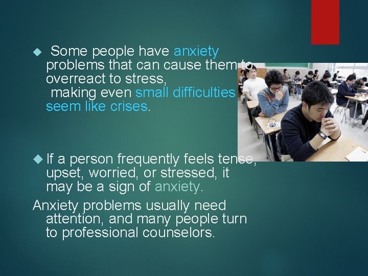  Some people have anxiety problems that can cause them to overreact to stress,