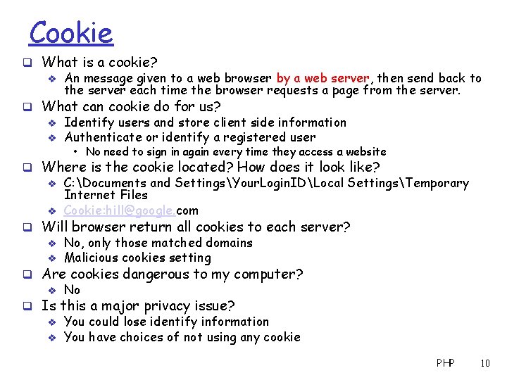 Cookie q What is a cookie? v An message given to a web browser