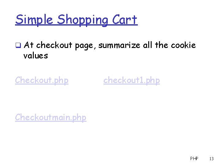 Simple Shopping Cart q At checkout page, summarize all the cookie values Checkout. php