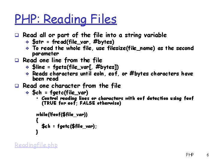 PHP: Reading Files q Read all or part of the file into a string