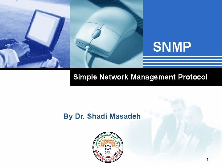 SNMP Simple Network Management Protocol By Dr. Shadi Masadeh Company LOGO 1 