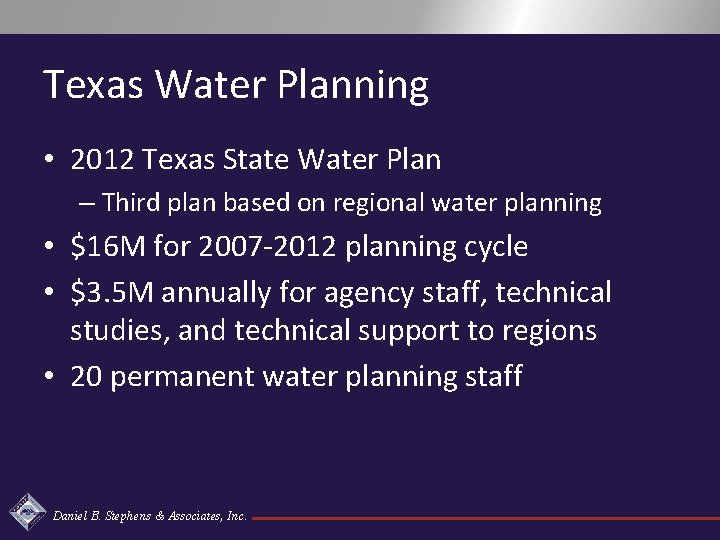 Texas Water Planning • 2012 Texas State Water Plan – Third plan based on