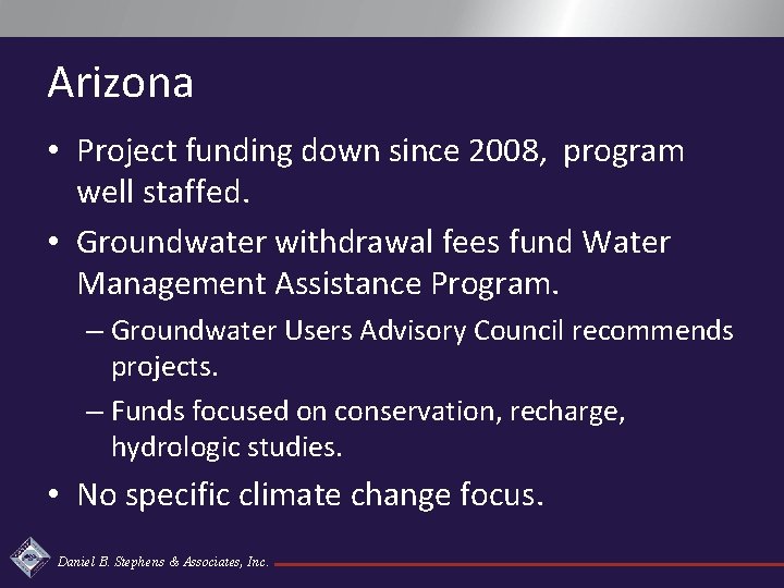 Arizona • Project funding down since 2008, program well staffed. • Groundwater withdrawal fees