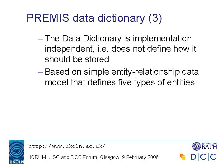 PREMIS data dictionary (3) – The Data Dictionary is implementation independent, i. e. does