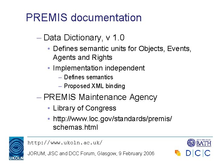 PREMIS documentation – Data Dictionary, v 1. 0 • Defines semantic units for Objects,