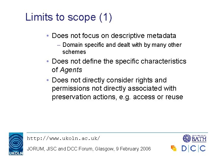 Limits to scope (1) • Does not focus on descriptive metadata – Domain specific