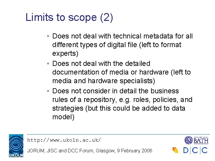 Limits to scope (2) • Does not deal with technical metadata for all different