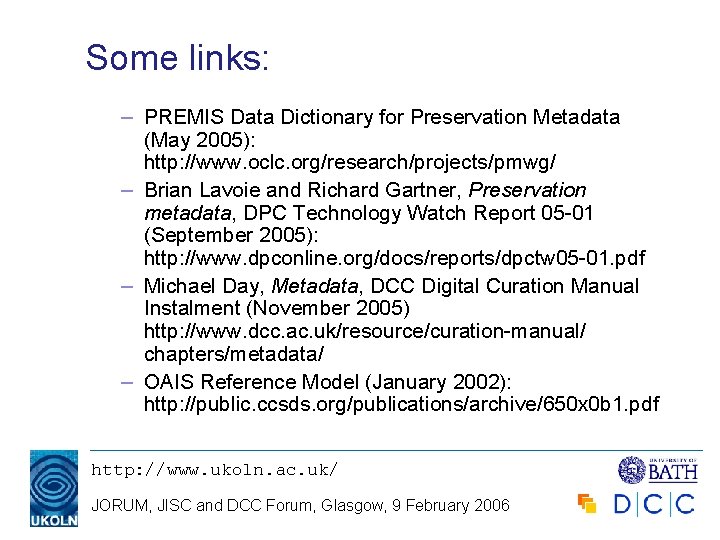 Some links: – PREMIS Data Dictionary for Preservation Metadata (May 2005): http: //www. oclc.