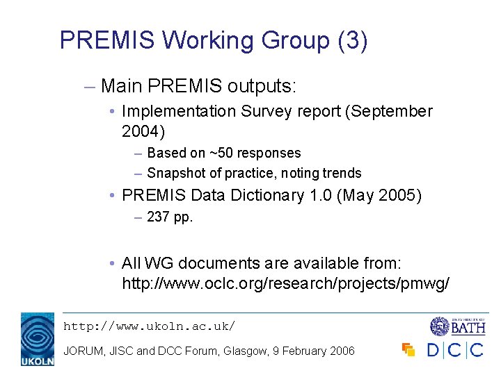 PREMIS Working Group (3) – Main PREMIS outputs: • Implementation Survey report (September 2004)