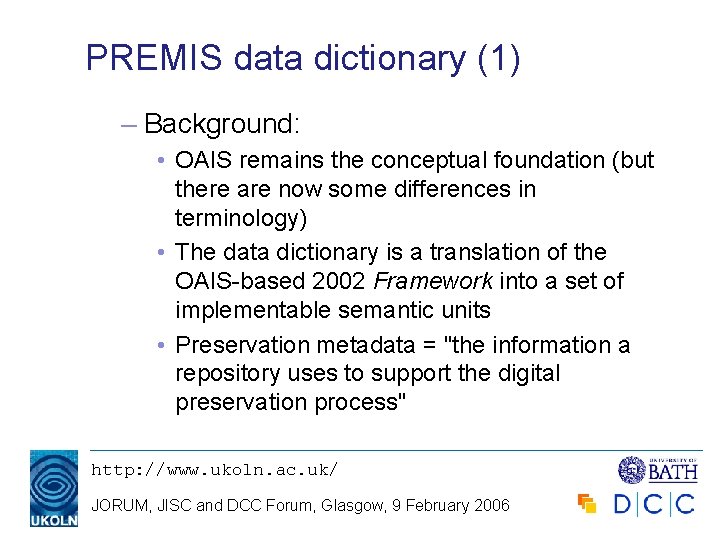 PREMIS data dictionary (1) – Background: • OAIS remains the conceptual foundation (but there