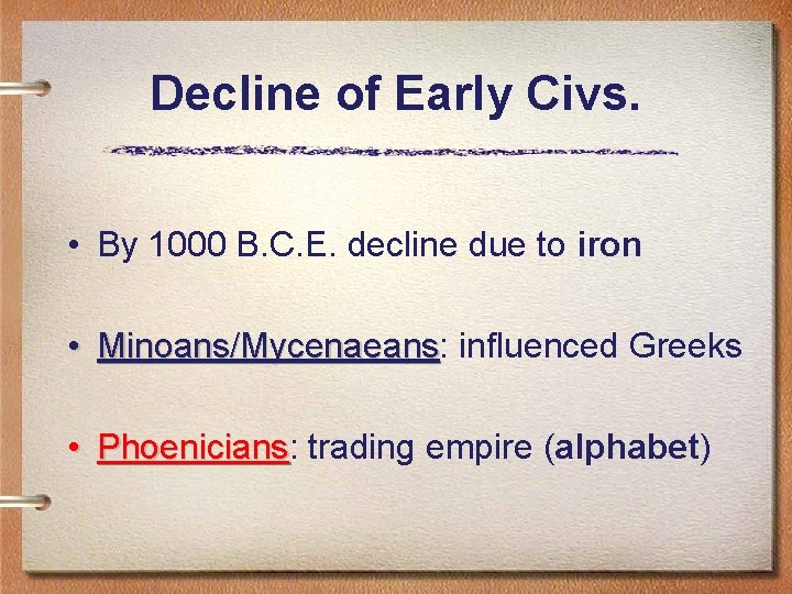Decline of Early Civs. • By 1000 B. C. E. decline due to iron