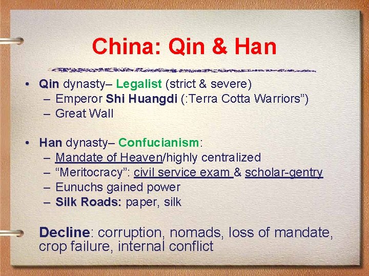 China: Qin & Han • Qin dynasty– Legalist (strict & severe) – Emperor Shi