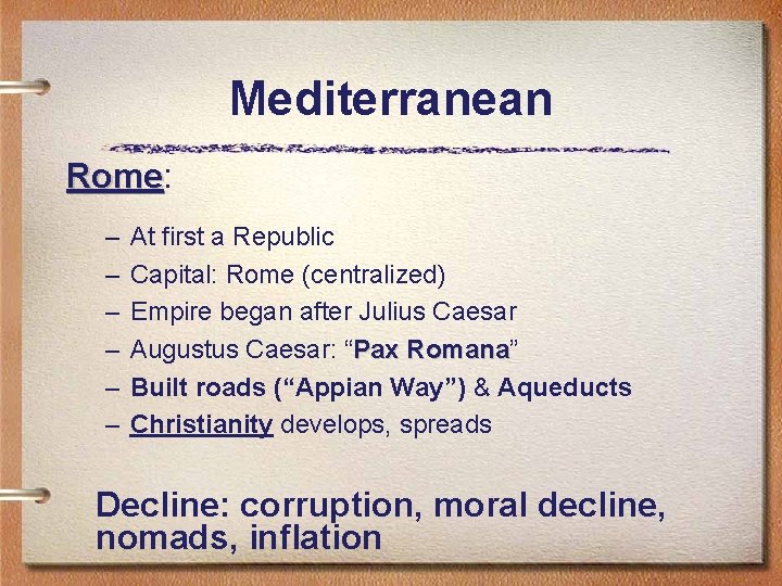 Mediterranean Rome: Rome – – – At first a Republic Capital: Rome (centralized) Empire