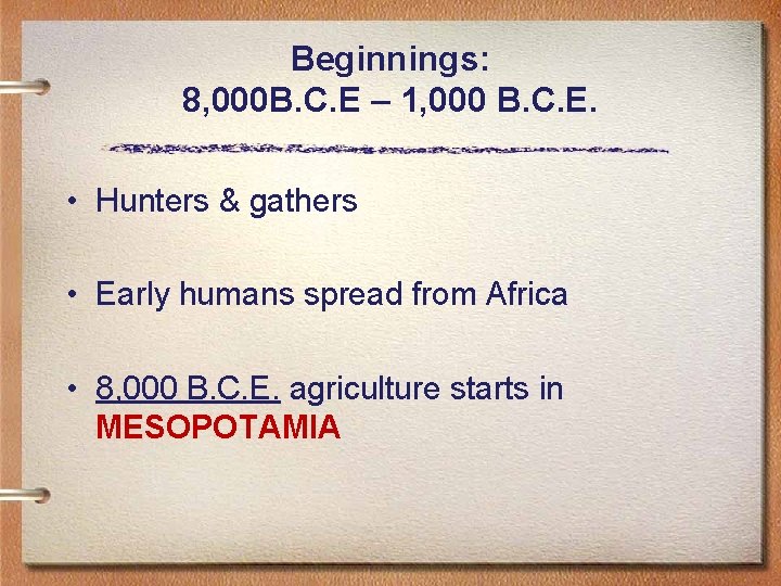 Beginnings: 8, 000 B. C. E – 1, 000 B. C. E. • Hunters