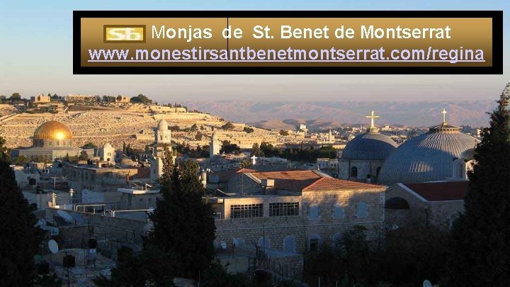 Monjas de St. Benet de Montserrat www. monestirsantbenetmontserrat. com/regina 