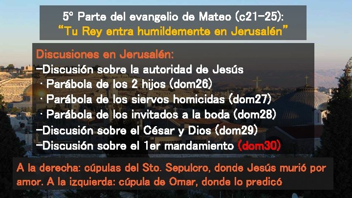 5º Parte del evangelio de Mateo (c 21 -25): “Tu Rey entra humildemente en