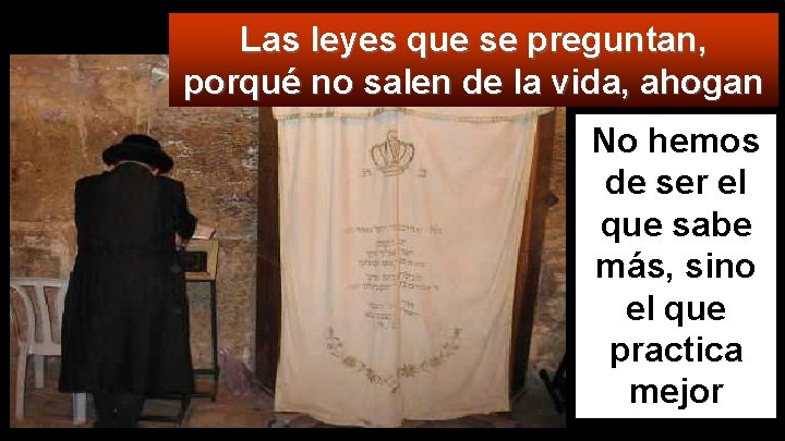 Las leyes que se preguntan, porqué no salen de la vida, ahogan No hemos