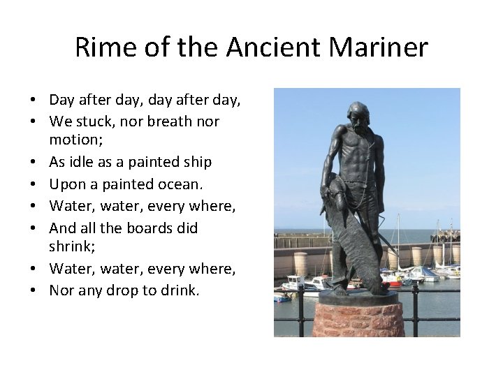 Rime of the Ancient Mariner • Day after day, day after day, • We