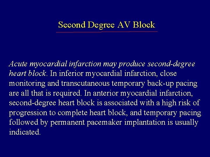 Second Degree AV Block Acute myocardial infarction may produce second-degree heart block. In inferior