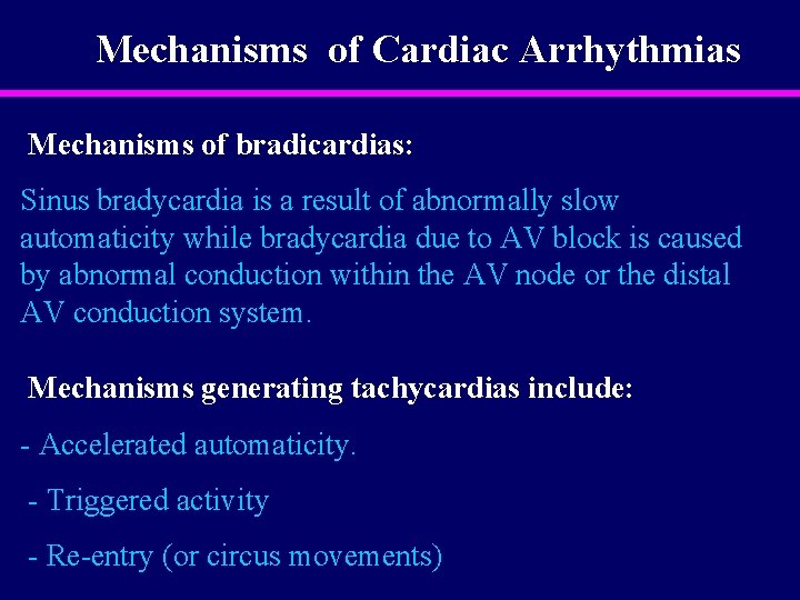 Mechanisms of Cardiac Arrhythmias Mechanisms of bradicardias: Sinus bradycardia is a result of abnormally