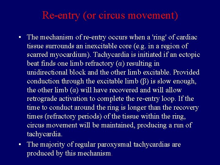 Re-entry (or circus movement) • The mechanism of re-entry occurs when a 'ring' of