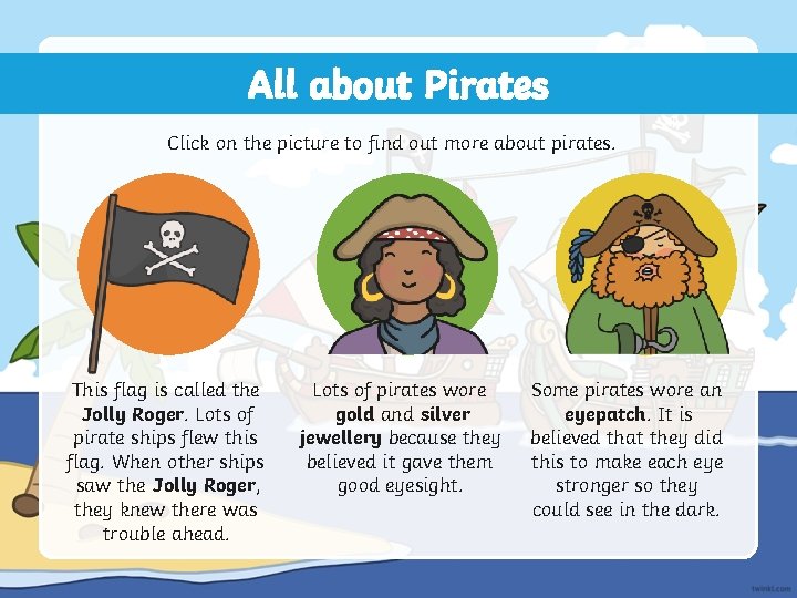 All about Pirates Click on the picture to find out more about pirates. This