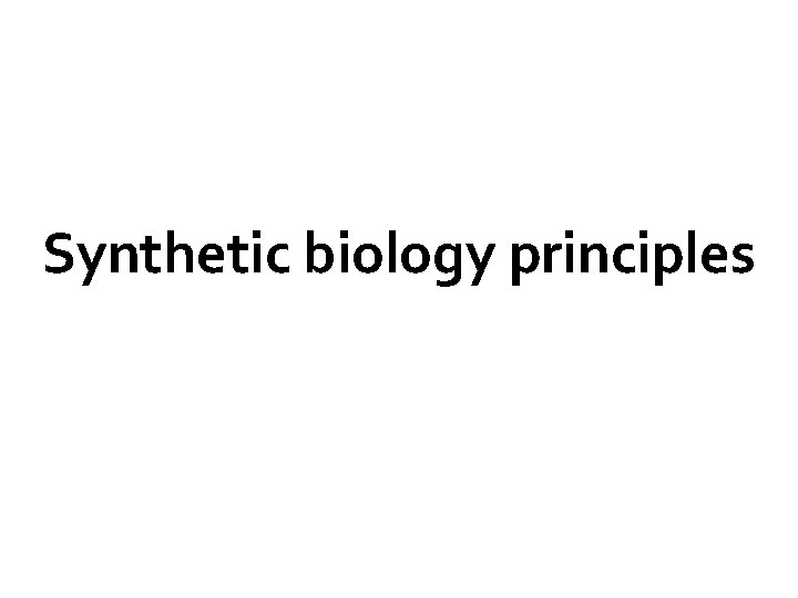 Synthetic biology principles 