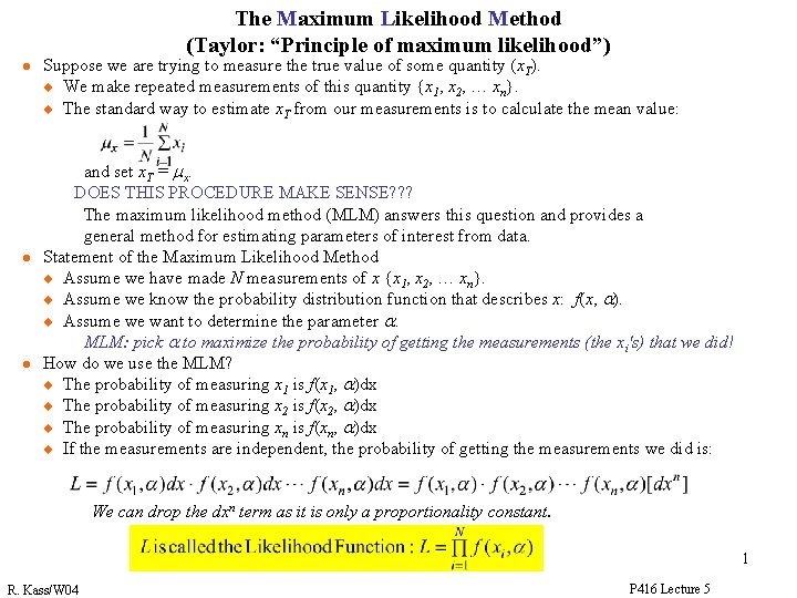 The Maximum Likelihood Method (Taylor: “Principle of maximum likelihood”) l l l Suppose we