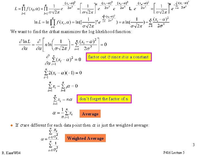 We want to find the a that maximizes the log likelihood function: factor out