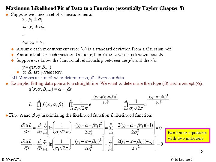 Maximum Likelihood Fit of Data to a Function (essentially Taylor Chapter 8) l Suppose