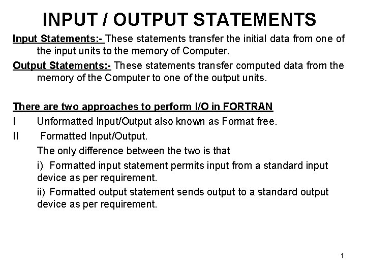 INPUT / OUTPUT STATEMENTS Input Statements: - These statements transfer the initial data from