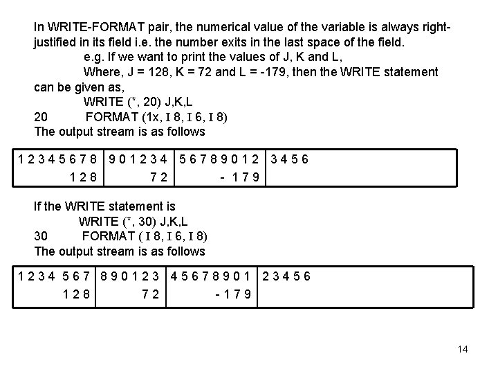 In WRITE-FORMAT pair, the numerical value of the variable is always rightjustified in its