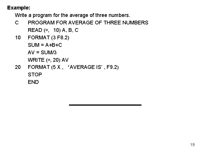 Example: Write a program for the average of three numbers. C PROGRAM FOR AVERAGE