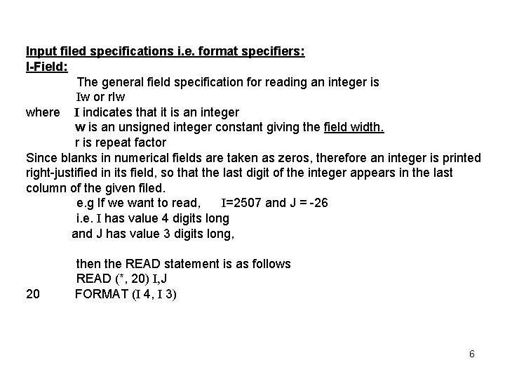 Input filed specifications i. e. format specifiers: I-Field: The general field specification for reading