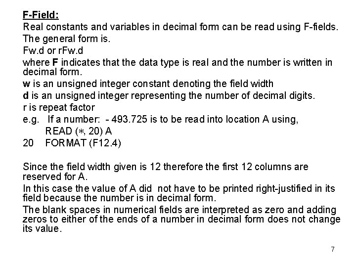 F-Field: Real constants and variables in decimal form can be read using F-fields. The