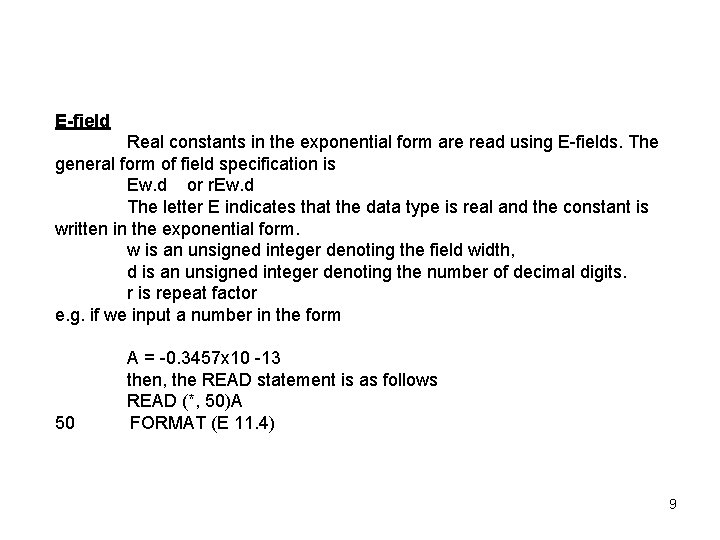 E-field Real constants in the exponential form are read using E-fields. The general form