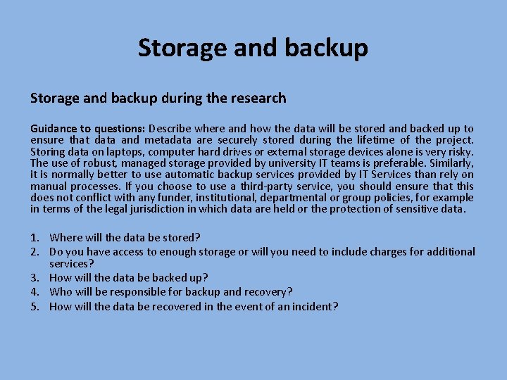 Storage and backup during the research Guidance to questions: Describe where and how the