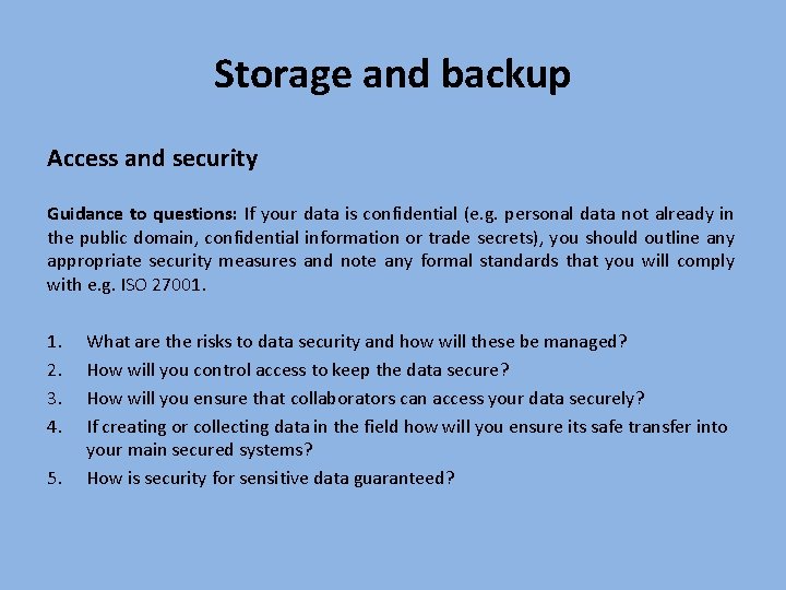 Storage and backup Access and security Guidance to questions: If your data is confidential